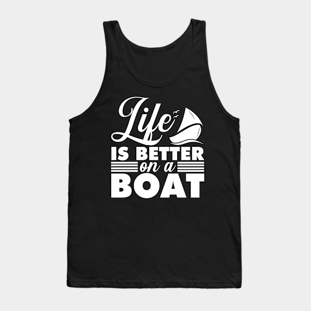 Life is better on a boat Tank Top by OfCA Design